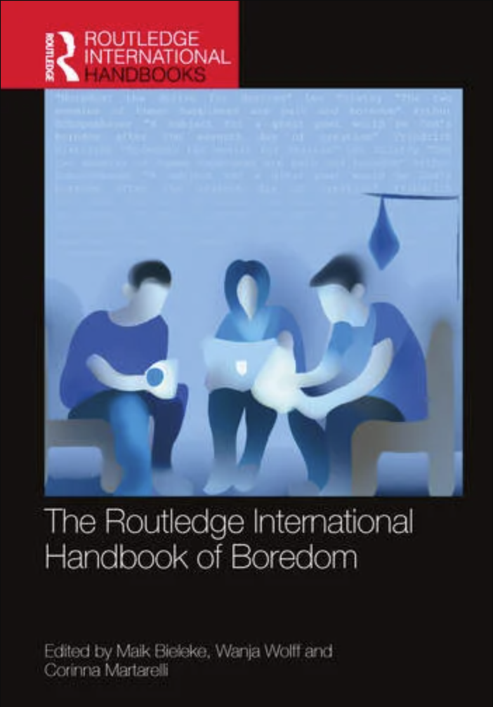 The Handbook of Boredom, edited by Maik Bieleke, Wanja Wolff, & Corinna Martarelli.